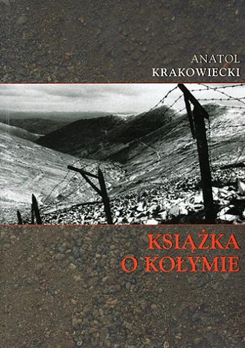 Okładka książki Książka o Kołymie / Anatol Krakowiecki ; [redakcja Ewelina Stryjecka-Doliwa].