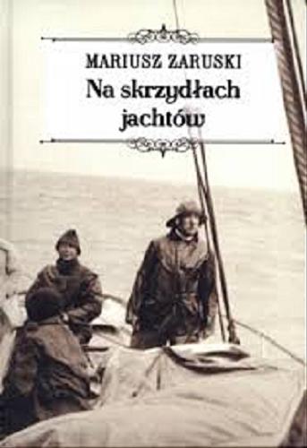 Okładka książki Na skrzydłach jachtów / Marusz Zaruski.