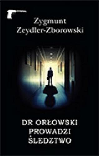 Okładka książki Dr Orłowski prowadzi śledztwo / Zygmunt Zeydler-Zborowski.