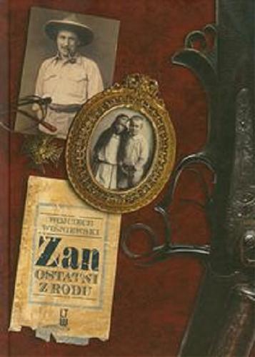 Okładka książki Zan - ostatni z rodu / [rozmowy przeprowadził] Wojciech Wiśniewski.