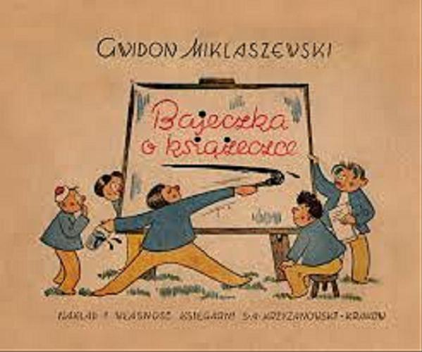 Okładka książki Bajeczka o książeczce / tekst i ilustracje Gwidona Miklaszewskiego.