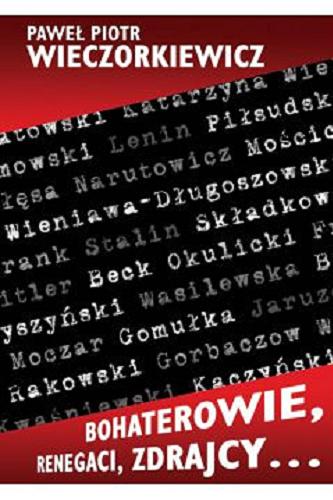 Okładka książki Bohaterowie, renegaci, zdrajcy... / Paweł Piotr Wieczorkiewicz.