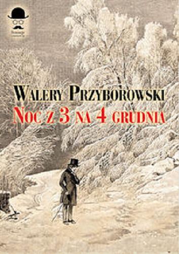 Okładka książki Noc z 3 na 4 grudnia / Walery Przyborowski.