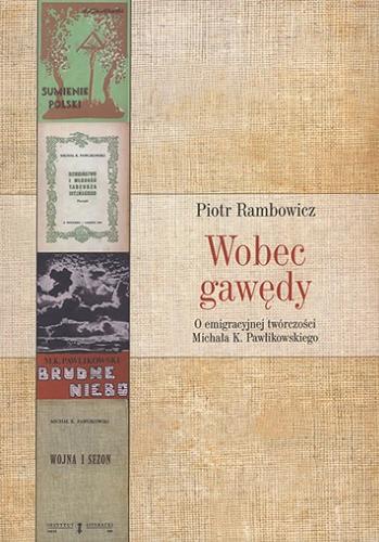Okładka książki Wobec gawędy : o emigracyjnej twórczości Michała K. Pawlikowskiego / Piotr Rambowicz.