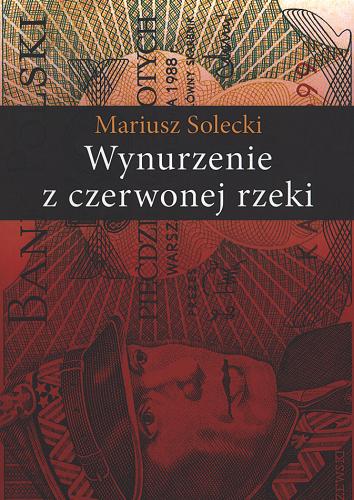 Okładka książki Wynurzenie z czerwonej rzeki / Mariusz Solecki.