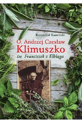 Okładka książki O. Andrzej Czesław Klimuszko - św. Franciszek z Elbląga / Krzysztof Kamiński.