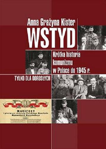 Okładka książki  Wstyd : krótka historia komunizmu w Polsce do 1945 r. : tylko dla dorosłych  2