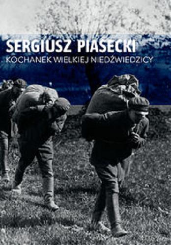 Okładka książki Kochanek Wielkiej Niedźwiedzicy / Sergiusz Piasecki ; [przedmowa Juliusz Sakowski].