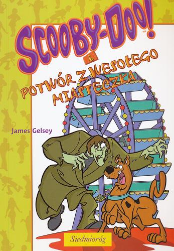 Okładka książki Scooby-Doo - przygody 9 Scooby-Doo! i potwór z wesołego miasteczka / James. Gelsey.