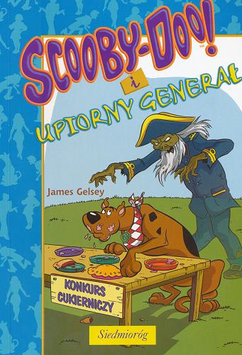 Okładka książki Scooby-Doo! i upiorny generał / James Gelsey ; [tł. Anna Čemeljić].
