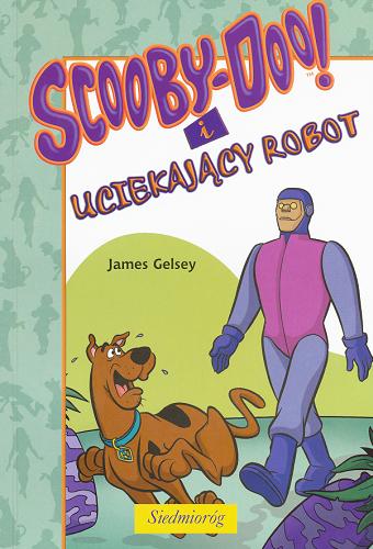 Okładka książki Scooby-Doo! i uciekający robot / James Gelsey; przekł. Adam Zabokrzycki.