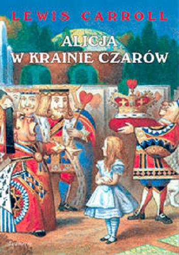 Okładka książki Alicja w Krainie Czarów /  Lewis Carroll ; przeł. Maria Morawska ; [il. John Tenniel].