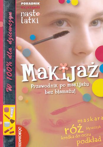 Okładka książki Makijaż : Przewodnik po makijażu bez blamażu! / Sandrine Cathala Delmont, tł. Katarzyna Rodek