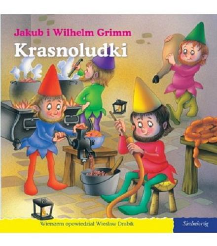 Okładka książki Krasnoludki / Jakub i Wilhelm Grimm ; wierszem opowiedział Wiesław Drabik ; [il. Carlos Busquets].
