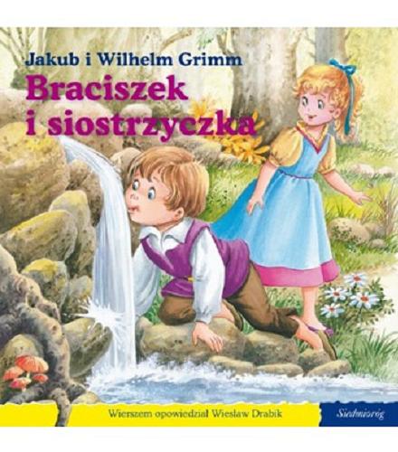 Okładka książki Braciszek i siostrzyczka / Jakub i Wilhelm Grimm ; wierszem opowiedział Wiesław Drabik ; [il. Carlos Busquets].