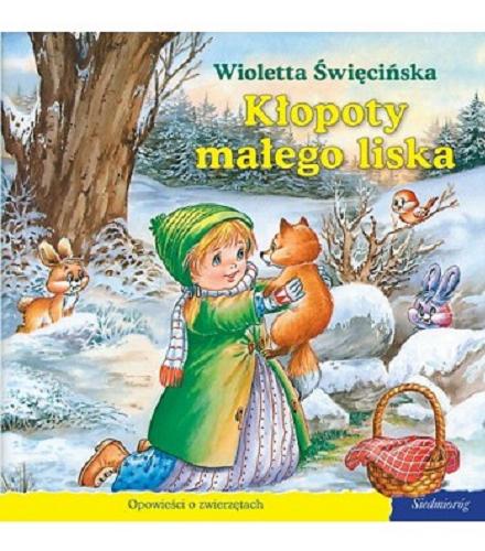 Okładka książki Kłopoty małego liska / Wioletta Święcińska ; [il. Carlos Busquets].