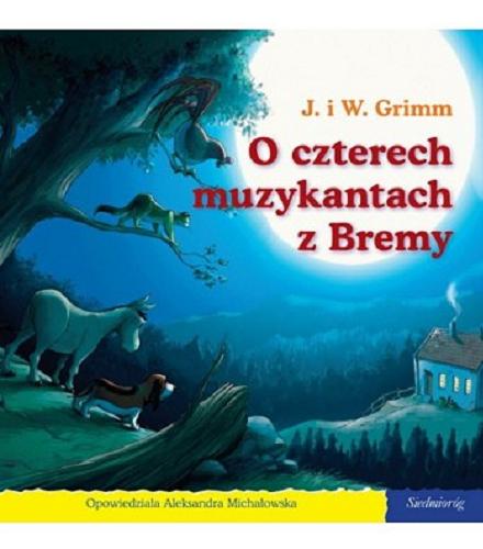 Okładka książki O czterech muzykantach z Bremy / J. i W. Grimm ; opowiedziała Aleksandra Michałowska ; [il.: Gustavo Mazali, Poly Bernatene].