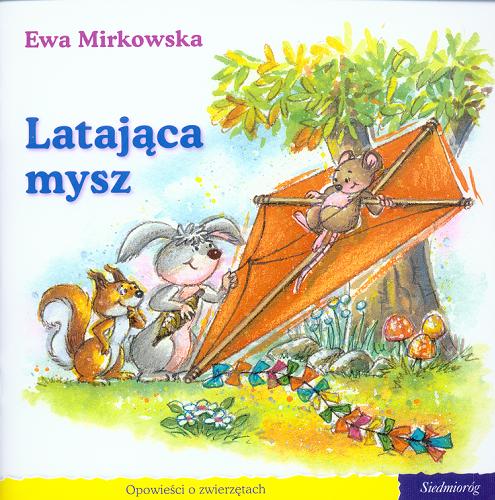 Okładka książki Latająca mysz / Ewa Mirkowska ; [il. Lali Villanova i Aurora Lago].