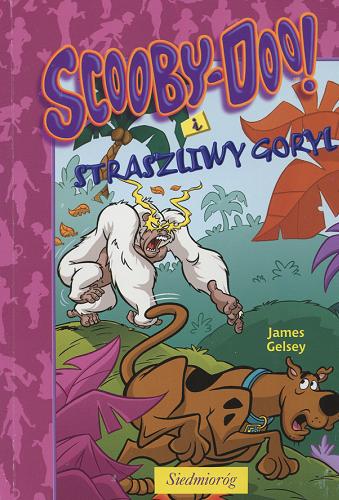 Okładka książki Scooby-Doo! i straszliwy goryl / James Gelsey ; przełożył Adam Zabokrzycki.