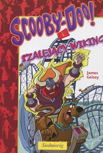 Okładka książki Scooby-Doo! i szalejący wiking / James Gelsey ; przeł. Adam Zabokrzycki.