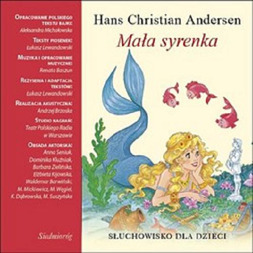 Okładka książki Mała syrenka / Hans Christian Andersen ; opracowanie polskiego tekstu bajki Aleksandra Michałowska.