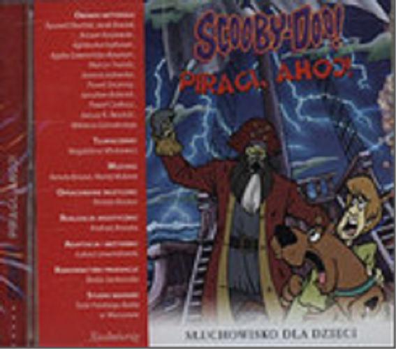 Okładka książki Scooby-Doo! [Książka mówiona] : piraci, ahoj! / copyright Hanna-Barbera ; czytanie Ryszard Olesiński, Jacek Braciak, Kacper Kuszewski [et al.].