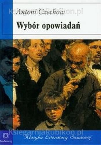 Okładka książki Wybór opowiadań / Antoni Czechow ; przełożyli Irena Bajkowska, Jerzy Wyszomirski.
