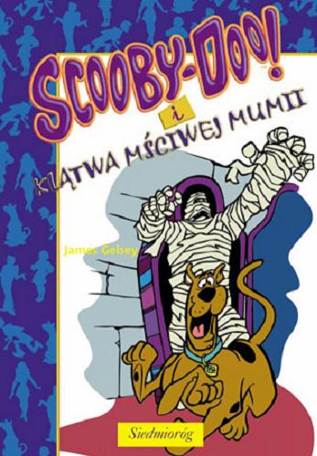 Okładka książki Scooby-Doo! i klątwa mściwej mumii / James Gelsey ; przekład Basia Badowska.