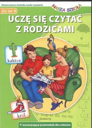 Okładka książki  Uczę się czytać z rodzicami : nowoczesna metoda nauki czytania : książka dla dziecka  1