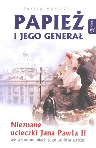Okładka książki Papież i jego generał : nieznane ucieczki Jana Pawła II we wspomnieniach jego 