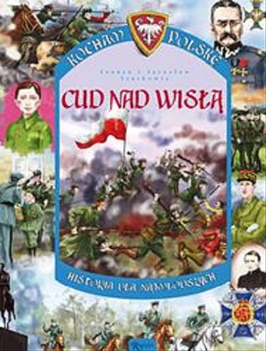 Okładka książki Cud nad Wisłą / Joanna i Jarosław Szarkowie ; [rys. Krystyna Mól].