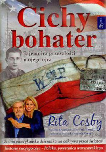 Okładka książki Cichy bohater : tajemnica przeszłości mojego ojca / Rita Cosby ; przekład: Olga Pieńkowska-Kordeczka.