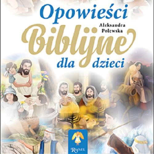 Okładka książki Opowieści Bibijne dla dzieci [Dokument dźwiękowy] / Aleksandra Polewska.