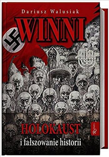 Okładka książki Winni : Holokaust i fałszowanie historii / Dariusz Walusiak.