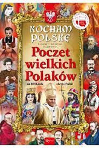 Okładka książki Poczet wielkich Polaków : na 1050-lecie chrztu Polski / Joanna i Jarosław Szarkowie.