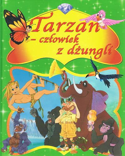 Okładka książki Tarzan - człowiek z dżungli /  [tł. Klaudia Łączyńska].