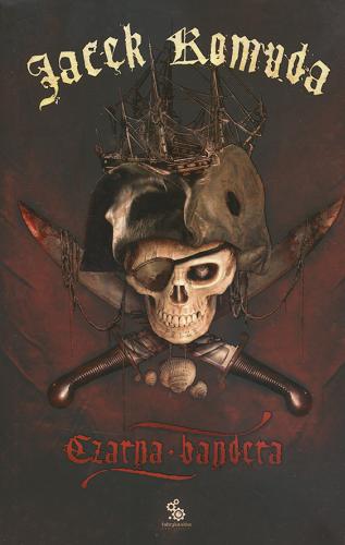 Okładka książki  Czarna bandera : historie najgroźniejszych piratów, szmuglerów, bujanierów i handlarzy czarnym towarem, ich bluźniercze wyczyny i zbrodnicze rabunki  7