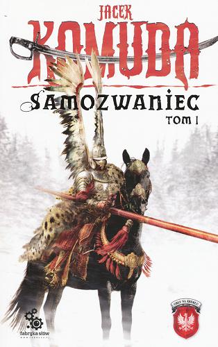 Okładka książki Samozwaniec. T. 1 / Jacek Komuda ; ilustracje Krzysztof Brojek.
