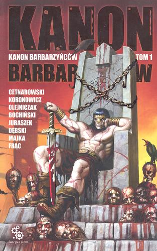 Okładka książki Kanon barbarzyńców / il. Dominik Broniek ; wybór Robert J. Szmidt.