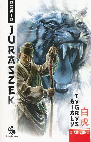 Okładka książki  Biały tygrys :  losów bakałarza Xiao Longa odsłona pierwsza  1