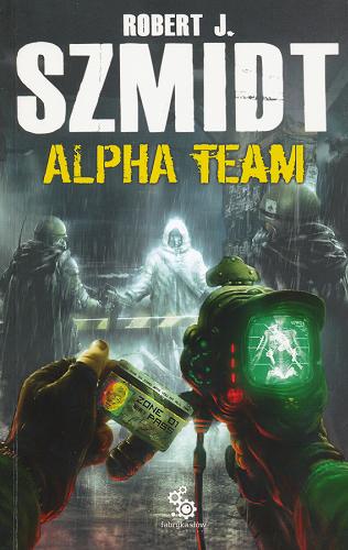 Okładka książki Alpha Team / Robert J. Szmidt.