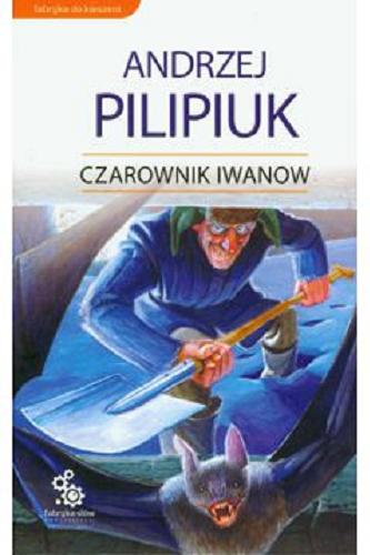 Okładka książki Czarownik Iwanow / Andrzej Pilipiuk.
