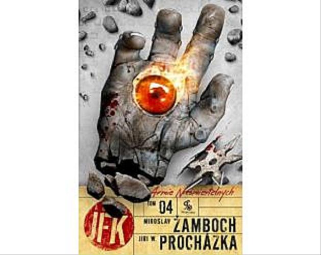 Okładka książki Armie Nieśmiertelnych / Miroslav Žamboch, Jiři W. Procházka ; tł. Andrzej Kossakowski ; il. Dominik Broniek.