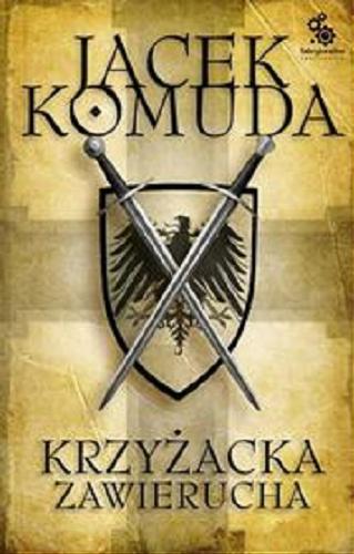 Okładka książki Krzyżacka zawierucha [E-book] / Jacek Komuda ; il. Hubert Czajkowski.