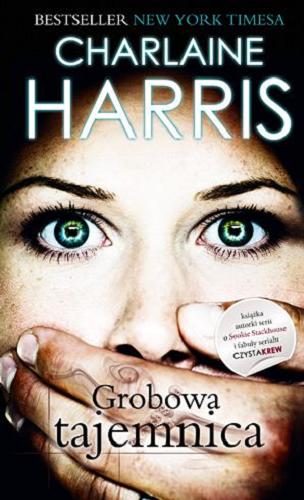 Okładka książki Grobowa tajemnica / Charlaine Harris ; przełożyła Dominika Schimscheiner.