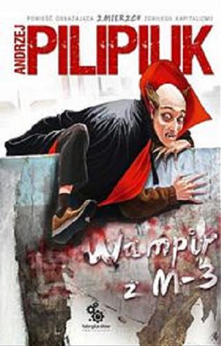 Okładka książki Wampir z M-3 [E-book] / Andrzej Pilipiuk ; ilustracje Andrzej Łaski.