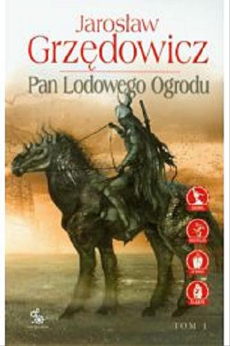 Okładka książki Pan Lodowego Ogrodu. T. 1 / Jarosław Grze?dowicz ; il. Jan J. Marek.