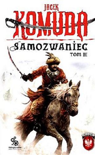Okładka książki Samozwaniec. T. 3 / Jacek Komuda ; ilustracje Hubert Czajkowski.