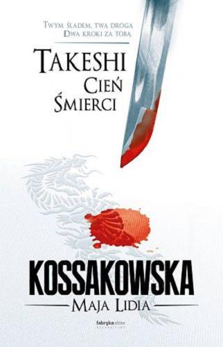 Okładka książki Takeshi : cień śmierci / Maja Lidia Kossakowska.