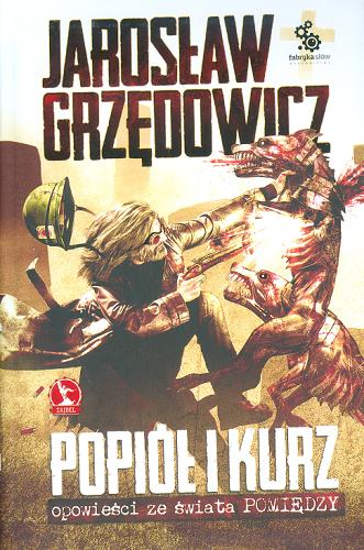 Okładka książki Popiół i kurz : opowieści ze świata Pomiędzy / Jarosław Grzędowicz ; il. Dominik Broniek.